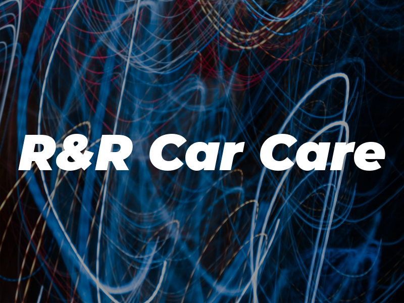 R&R Car Care