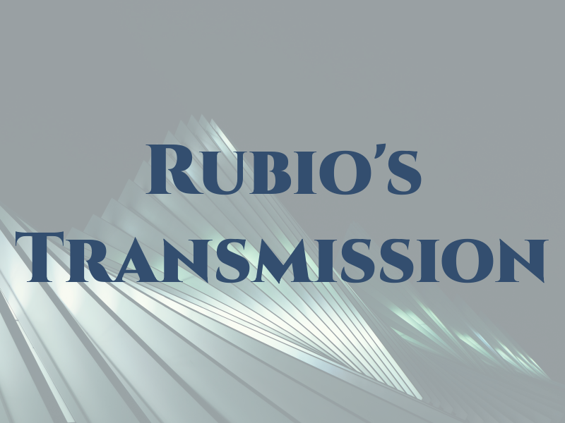 Rubio's Transmission
