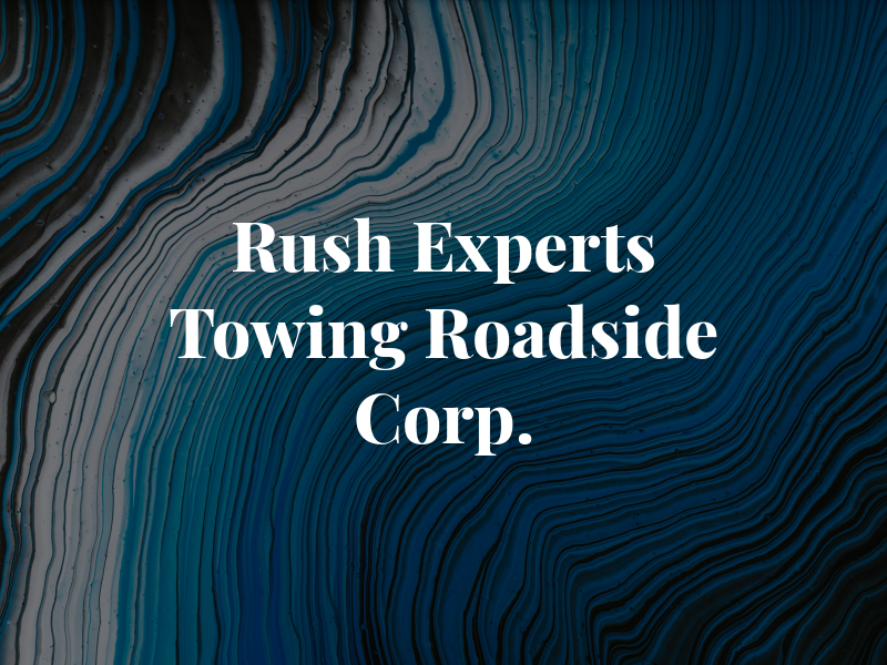 Rush Experts Towing and Roadside Corp.