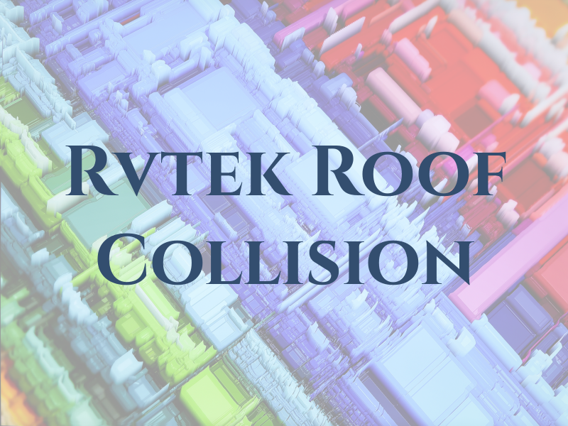 Rvtek Roof and Collision