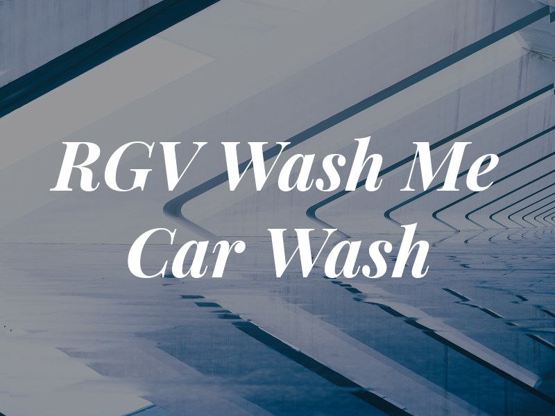 RGV Wash Me Car Wash