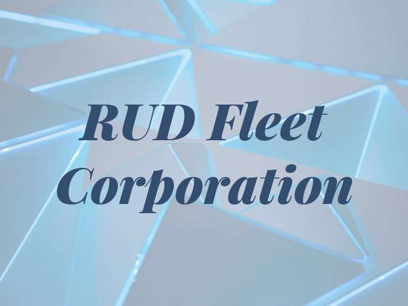 RUD Fleet Corporation