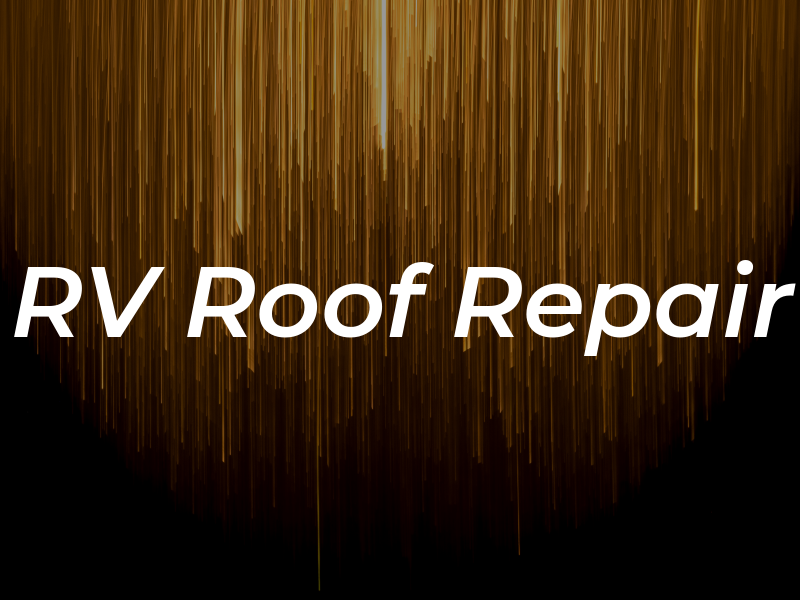 RV Roof Repair