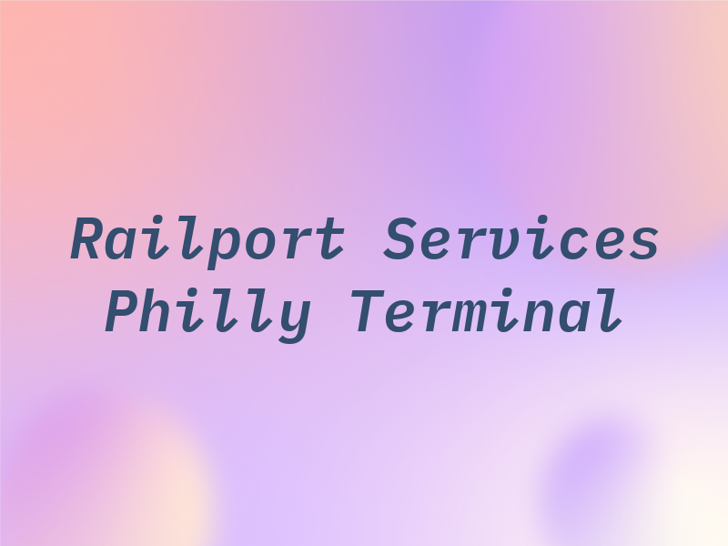 Railport Services INC Philly Terminal