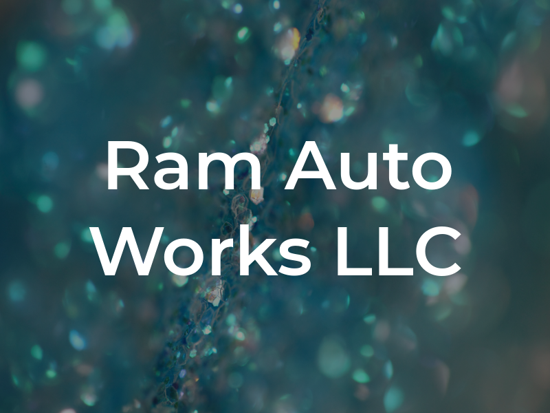 Ram Auto Works LLC