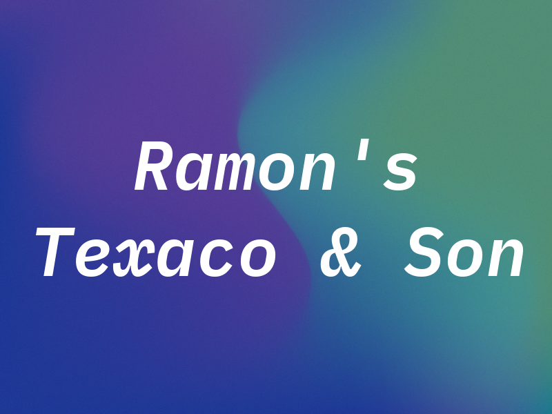 Ramon's Texaco & Son