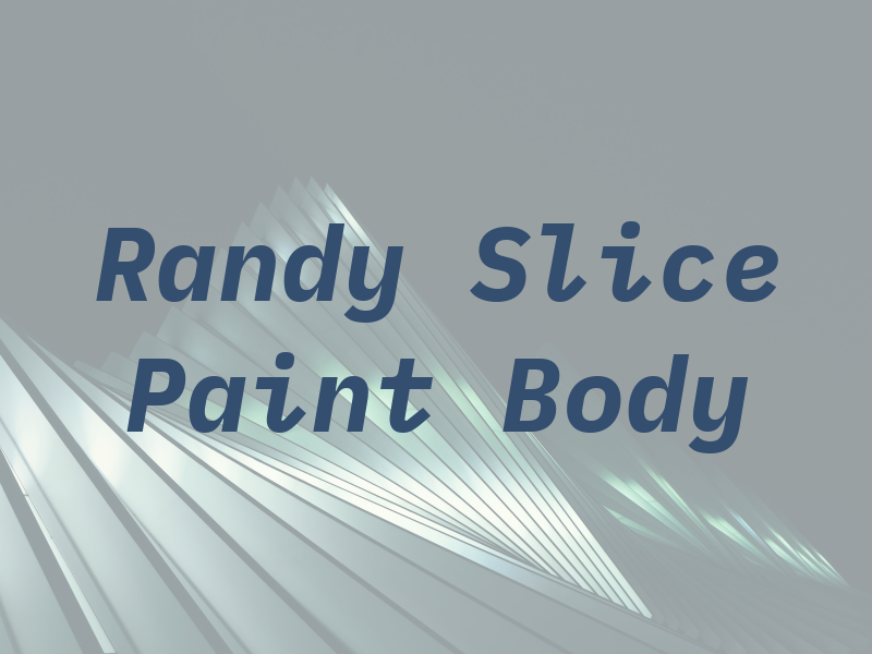 Randy Slice Paint & Body
