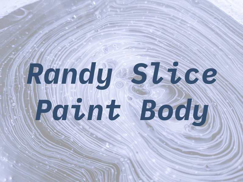 Randy Slice Paint & Body