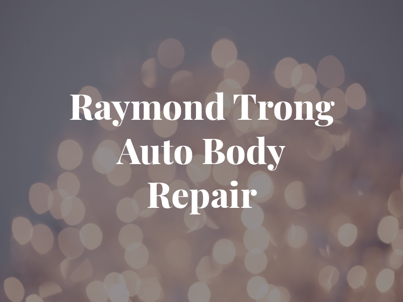Raymond Trong Auto Body & Repair
