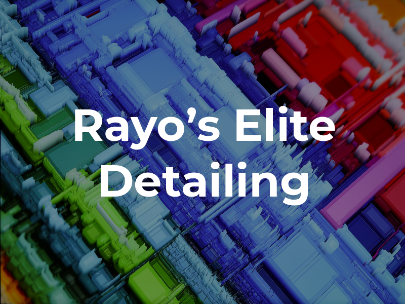 Rayo's Elite Detailing