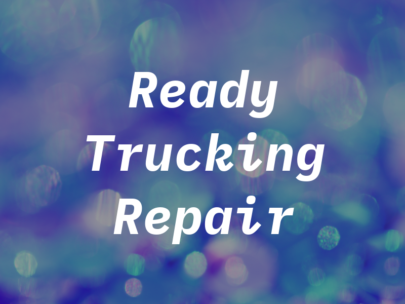 Ready To Go Trucking & Car Repair