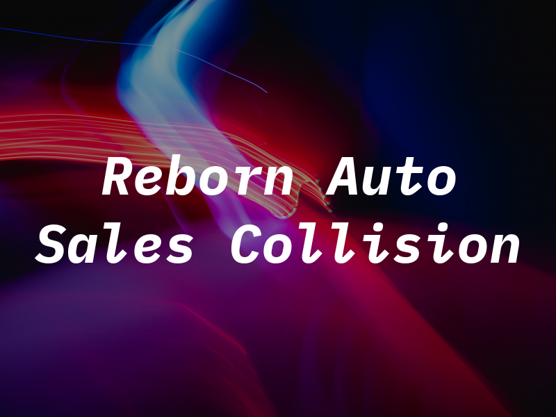 Reborn Auto Sales and Collision