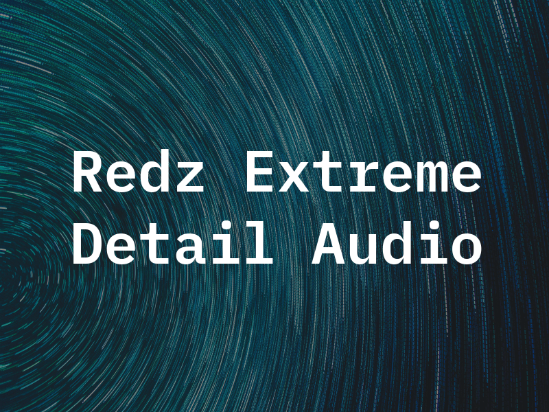 Redz Extreme Detail and Car Audio LLC