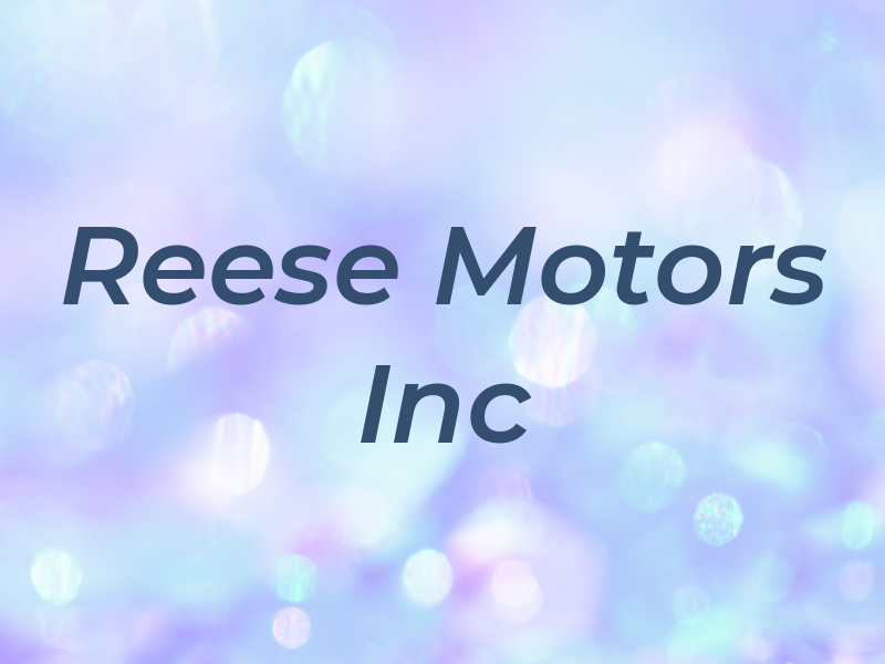 Reese Motors Inc