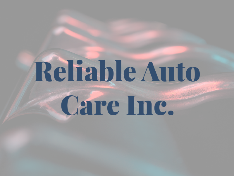 Reliable Auto Care Inc.