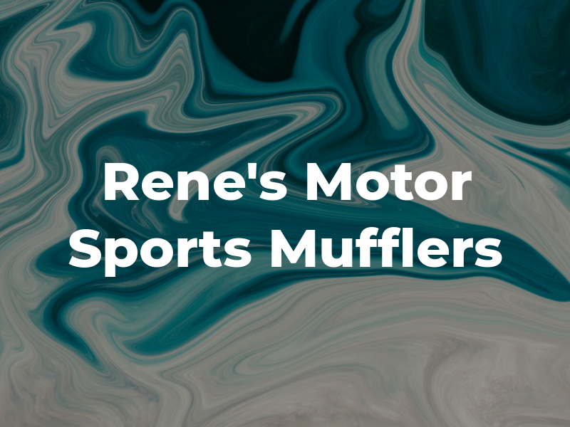 Rene's Motor Sports and Mufflers