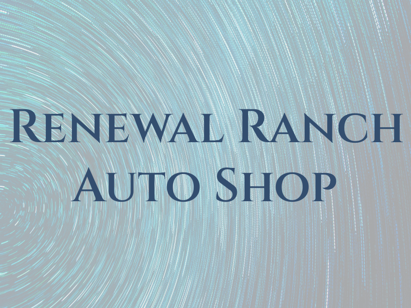 Renewal Ranch Auto Shop