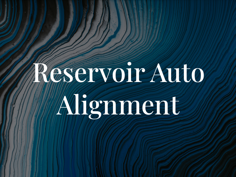 Reservoir Auto & Alignment Rpr