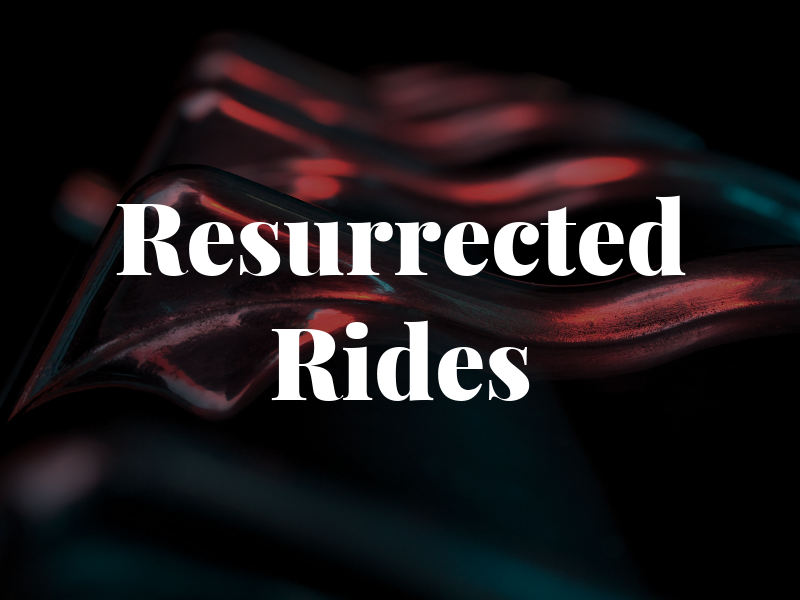 Resurrected Rides
