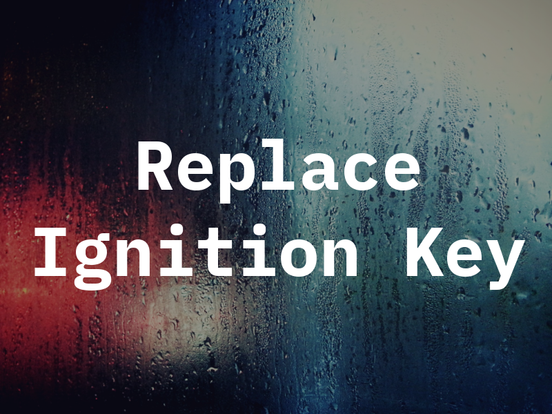 Replace Ignition Key