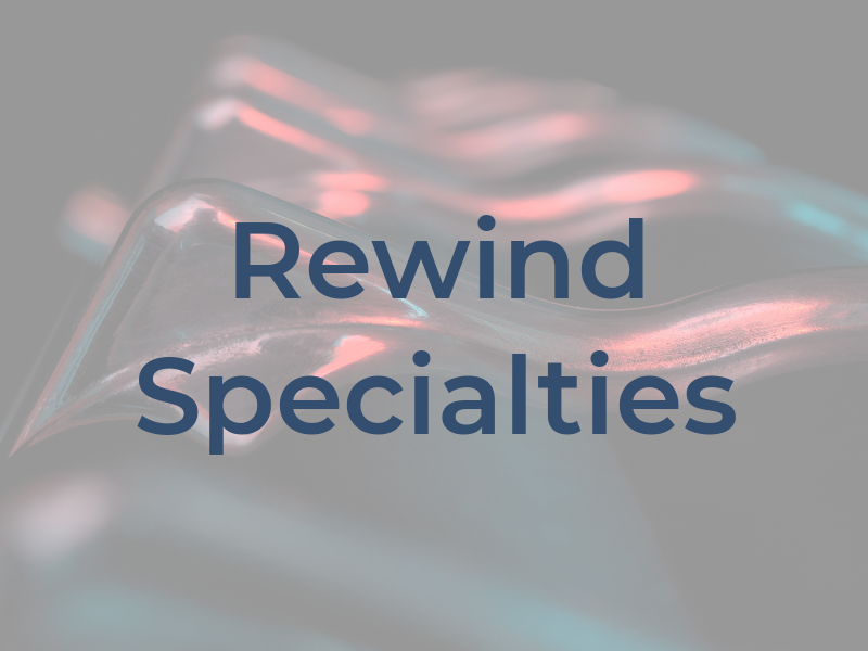 Rewind Specialties