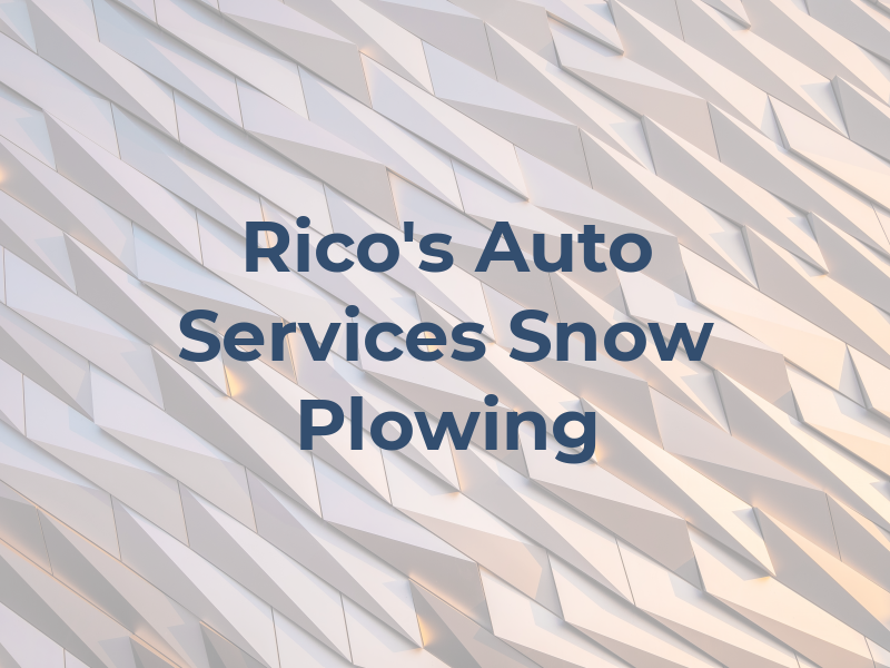 Rico's Auto Services and Snow Plowing LLC