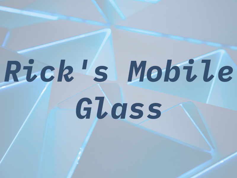 Rick's Mobile Glass