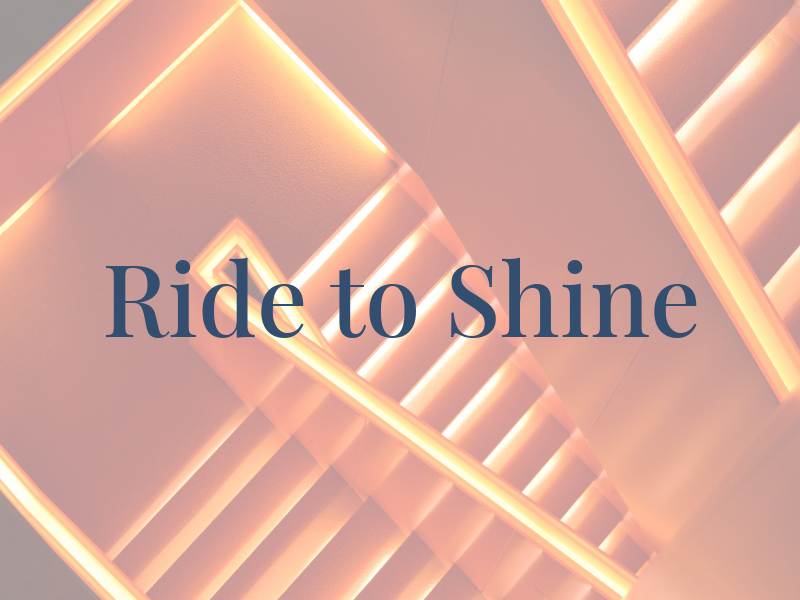 Ride to Shine