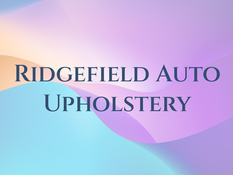 Ridgefield Auto Upholstery