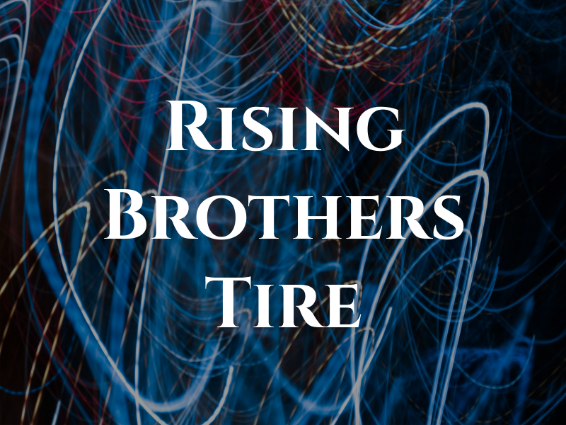Rising Brothers Tire