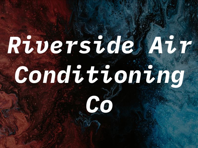 Riverside Air Conditioning Co