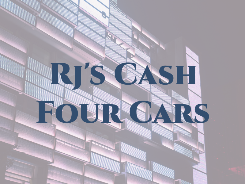 Rj's Cash Four Cars