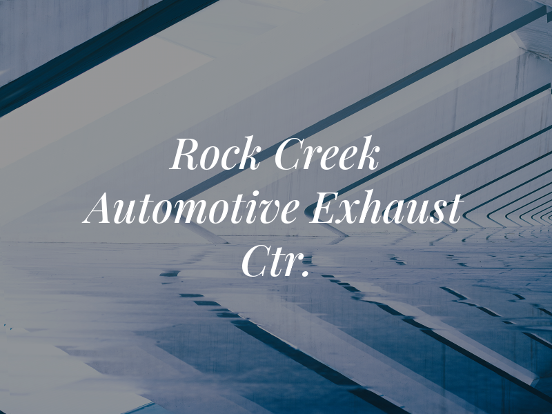 Rock Creek Automotive & Exhaust Ctr.
