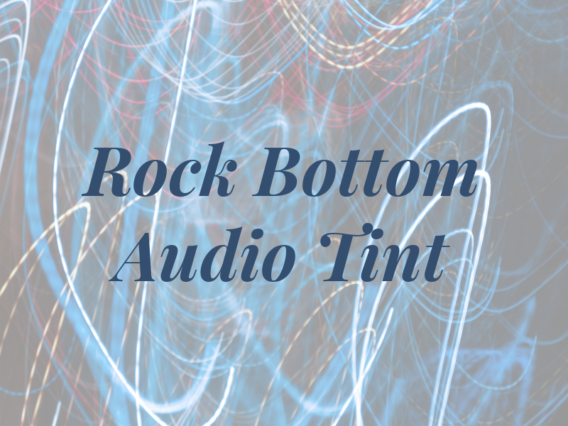 Rock Bottom Audio and Tint