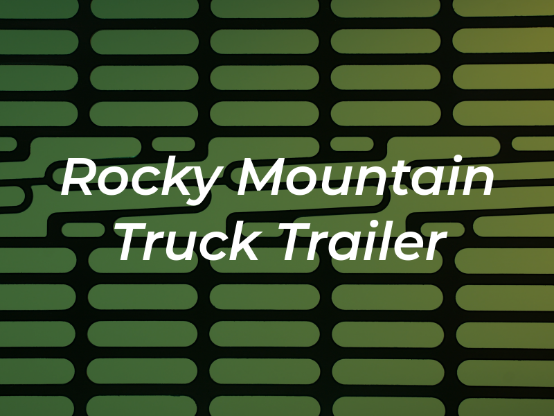 Rocky Mountain Truck & Trailer