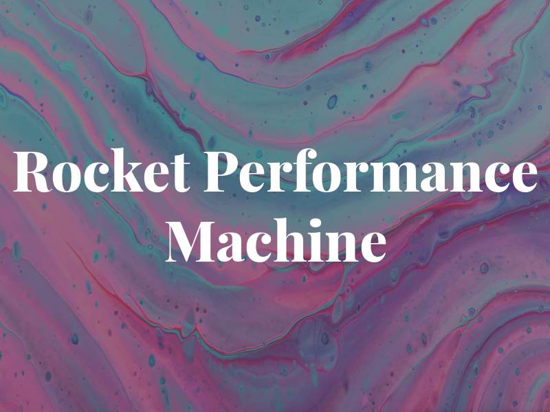 Rocket Performance Machine