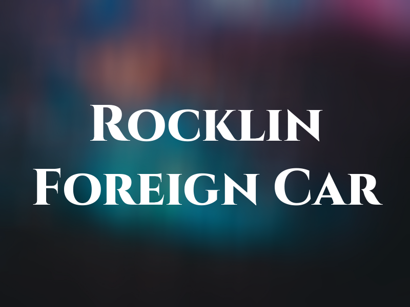 Rocklin Foreign Car
