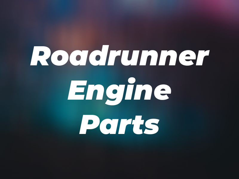 Roadrunner Engine Parts