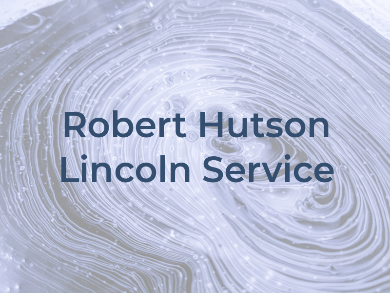 Robert Hutson Lincoln Service