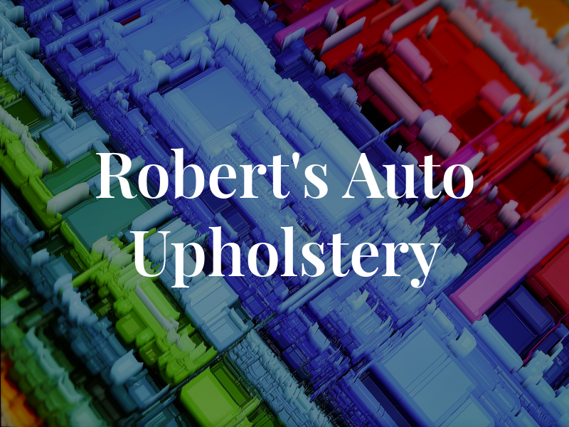 Robert's Auto Upholstery