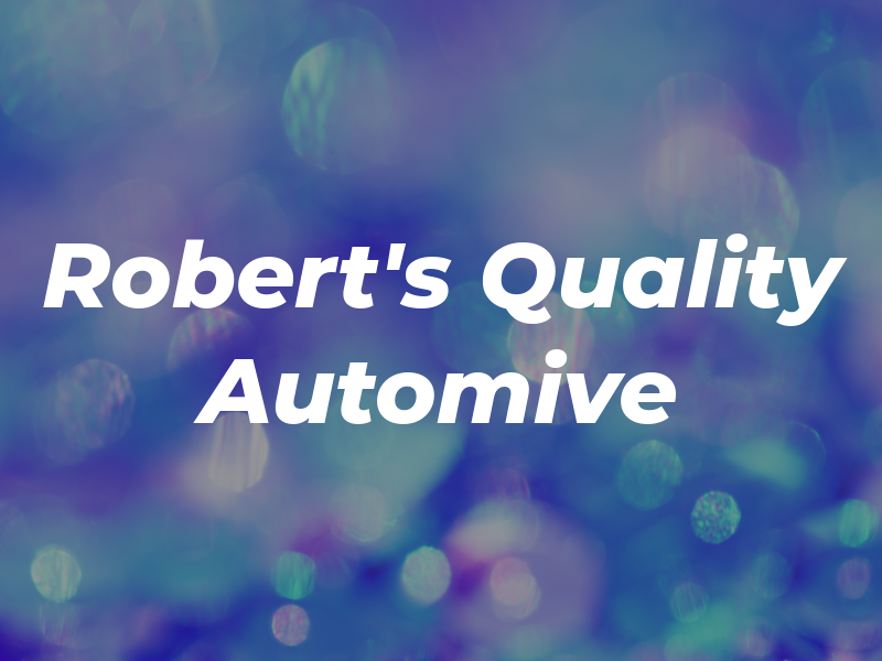 Robert's Quality Automive