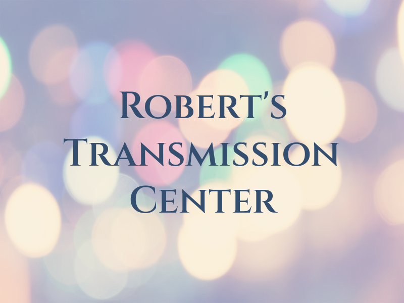 Robert's Transmission Center