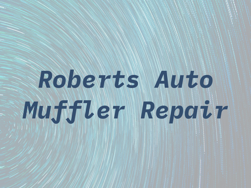 Roberts Auto & Muffler Repair