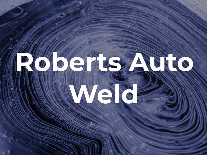 Roberts Auto & Weld