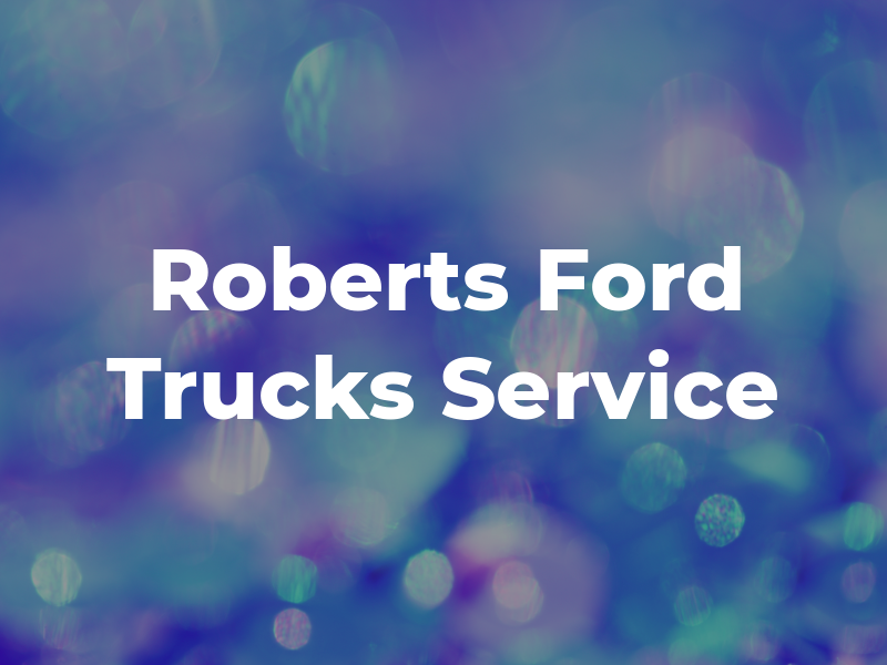 Roberts Ford Trucks Service