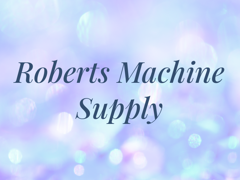 Roberts Machine & Supply