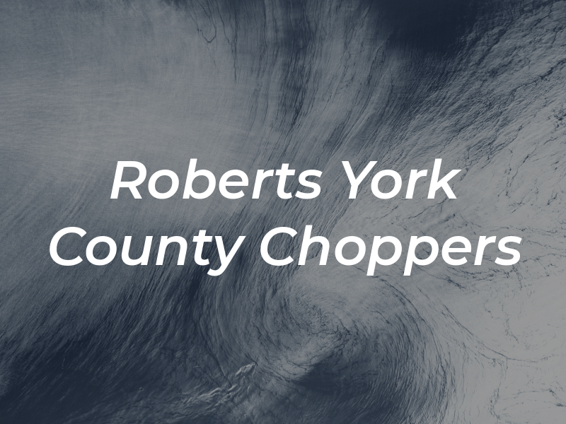 Roberts York County Choppers