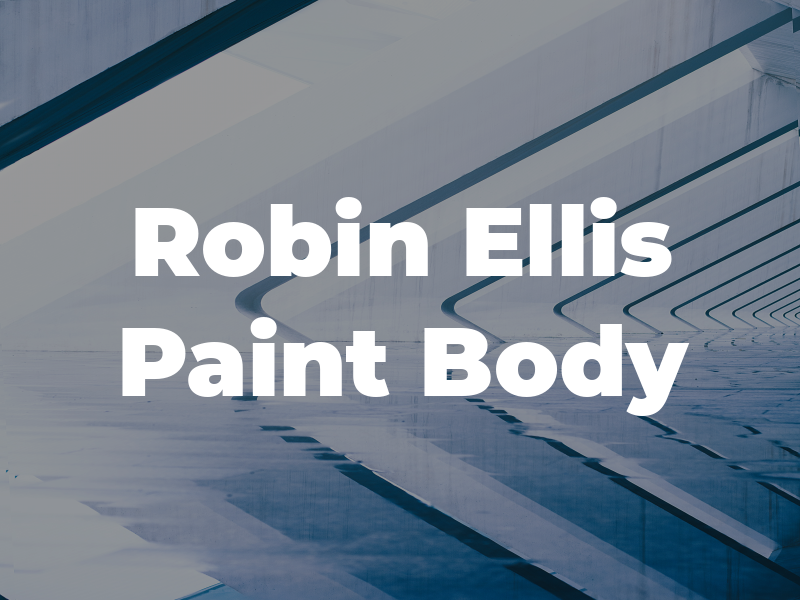 Robin Ellis Paint & Body Rpr