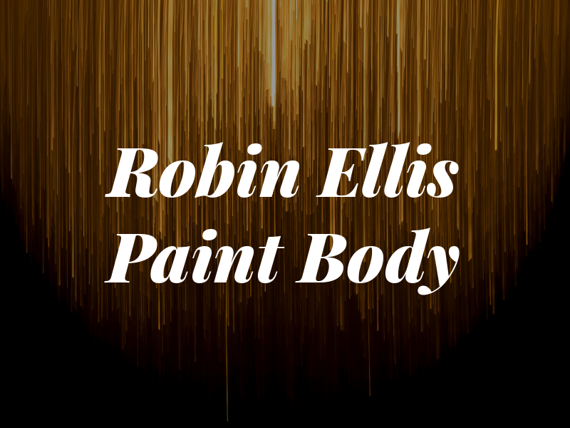 Robin Ellis Paint & Body Rpr