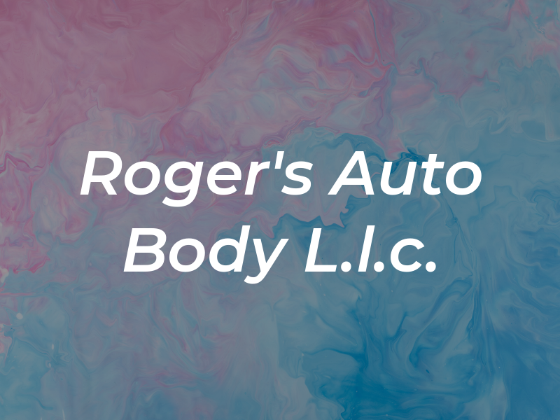 Roger's Auto Body L.l.c.